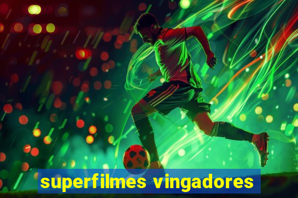 superfilmes vingadores